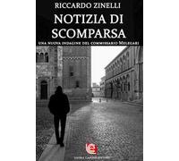 Notizia di scomparsa. Una nuova indagine del commissario melegari