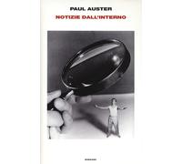 Notizie dall'interno. Ediz. illustrata - Auster Paul