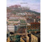 Notizie del bello, dell'antico e del curioso della città di Napoli: le tre riedizioni settecentesche della guida di Carlo Celano