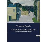 Notizie Della Sua Vita Scritte Da Lei Medesima Rime Scelte