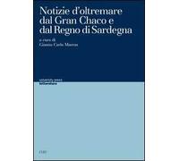 Notizie d'oltremare dal Gran Chaco e dal regno di Sardegna