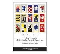 Notizie e stemmi delle antiche famiglie fiorentine