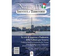 Notizie IT. Identità e Territorio. Ediz. multilingue. Con espansione online. Speciale Le reti di impresa e l'industria della Cultura per Genova