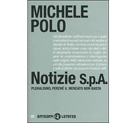 Notizie S.p.A. Pluralismo, perché il mercato non basta - [Gius. Laterza & Figli]
