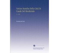 Notizie Storiche Della Cittá Di Casale Del Monferrato: V. 1 1838 (Italian Edition)