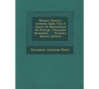 Notizie Storico-Critiche Sulla Vita E Azioni Di Bartolomeo Da Petrojo, Chiamato Brandano...