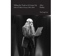 Notley, Alice Notley, Alice Telling the Truth As It Comes Up (Tascabile)