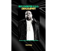 NOTORIOUS B.I.G. BIOGRAPHY: The Rise, Reign, and Legacy of Biggie Smalls