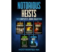 Notorious Heists The Complete 5-Book Collection: The World’s Greatest Robberies and Criminal Masterminds