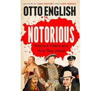 Notorious: History's Villains and Why They Matter