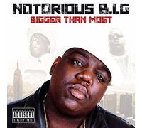 Notorius Big - Bigger Than Most