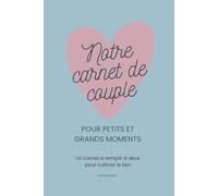 Notre carnet de couple - 25 idées de rendez-vous à deux inspirées des langages de l'amour: Journal à remplir pour cultiver la complicité et garder une trace de vos souvenirs