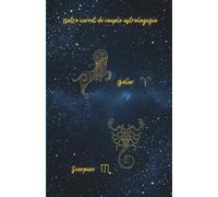 Notre carnet de couple astrologique Bélier Scorpion: 80 pages lignées A5 - Carnet de notes d'amour à remplir - 1 mois Couple Challenge - Zodiac Love ... Ritual - pour notes romantiques au quotidien