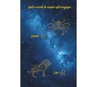Notre carnet de couple astrologique Cancer Lion: 80 pages lignées A5 - Carnet de notes d'amour à remplir - 1 mois Couple Challenge - Zodiac Love ... Ritual - pour notes romantiques au quotidien