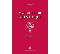 Notre Culture Scientifique: Le Monde Antique En Heritage