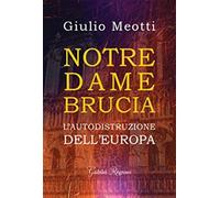 Notre Dame brucia. L'autodistruzione dell'Europa