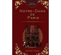 Notre-Dame de Paris - Édition Collector Prestige: Le chef-d'œuvre de Victor Hugo dans une édition intégrale, texte complet, mise en page premium pour une lecture parfaite et un objet de collection