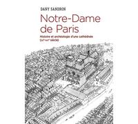 Notre-Dame de Paris: Histoire et archéologie d'une cathédrale (XIIe-XIVe)