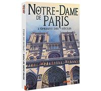 Notre-dame de paris : l'épreuve des siècles