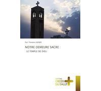 NOTRE DEMEURE SACRE :: LE TEMPLE DE DIEU