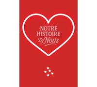Notre Histoire by Nous : Livre à remplir à deux: Un carnet interactif où chaque page propose des questions à remplir ensemble, idée cadeau couple