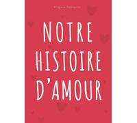 Notre histoire d'amour: Journal à compléter pour couple - Album souvenir et livre d'activités pour célébrer chaque étape de votre histoire à deux