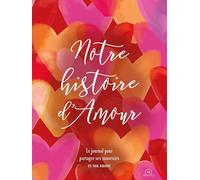 Notre histoire d'Amour: Le journal pour partager ses souvenirs et son amour