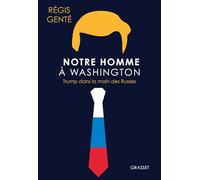 Notre homme à Washington: Trump dans la main des Russes