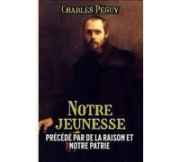 Notre jeunesse précédé par De la raison et Notre Patrie