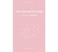 Notre journal de couple: A compléter ENSEMBLE