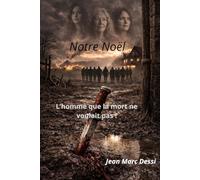 Notre Noël !: L’homme que la mort ne voulait pas !