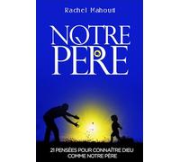 Notre Père: 21 Pensées pour connaitre Dieu comme notre père