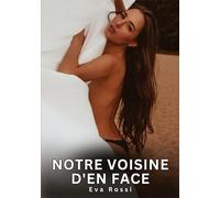 Notre voisine d'en face: Histoires Erotiques de Sexe Explicite Hard pour Adultes - Contes Interdites et Taboues: 779