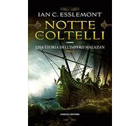 Notte dei coltelli. Una storia dell'impero Malazan. Vol. 1