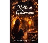 Notte di Gelsomino: Un amore lento tra profumo, prove e coraggio