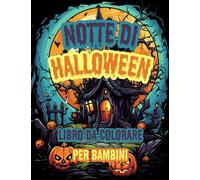 Notte di Halloween - Libro da colorare per Bambini 2-6 Anni: Tema Halloween Zucche Streghe Vampiri Zombie Pipistrelli Scheletri Fantasmi Castello Stregato Educativo Colorazione Fantasia