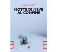 Notte di neve al confine - Coletti Mario