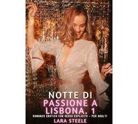 Notte di Passione a Lisbona. 1: Romanzo Erotico con Sesso Esplicito - per Adulti
