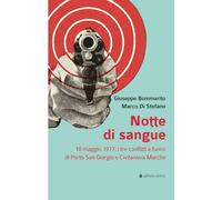 Notte di sangue. 18 maggio 1977: i tre conflitti a fuoco di Porto San Giorgio e
