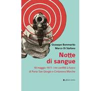 Notte di sangue. 18 maggio 1977: i tre conflitti a fuoco di Porto San Giorgio e Civitanova Marche
