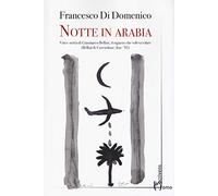 Notte in Arabia. Vita e storia di Gianmarco Bellini, il ragazzo che voleva volare (Bellini & Cocciolone, Iraq '91)