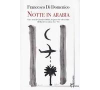 Notte in Arabia. Vita e storia di Gianmarco Bellini, il ragazzo che voleva volare (Bellini & Cocciolone, Iraq ’91)