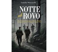 Notte nel rovo: Mio nonno partigiano a Monte Morello - Battaglia Fonte dei Seppi 14 luglio 1944