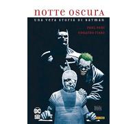 Notte oscura. Una storia vera di Batman