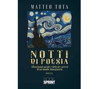 Notti di poesia. Affascinanti parole e delicate carezze di un mondo immaginario