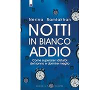 Notti in bianco addio. Come superare i disturbi del sonno e dormire meglio