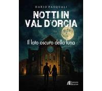 Notti in Val d'Orcia. Il lato oscuro della luna