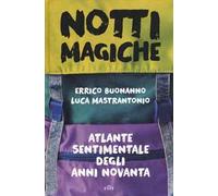 Notti magiche. Atlante sentimentale degli anni Novanta. Con ebook