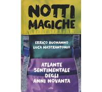 Notti magiche. Atlante sentimentale degli anni Novanta. Con ebook - Buonan...