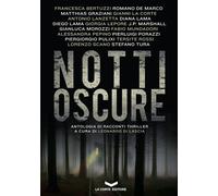 NOTTI OSCURE. NUOVA EDIZ. - Di Lascia L. (cur.) - 2024 - La Corte Editore